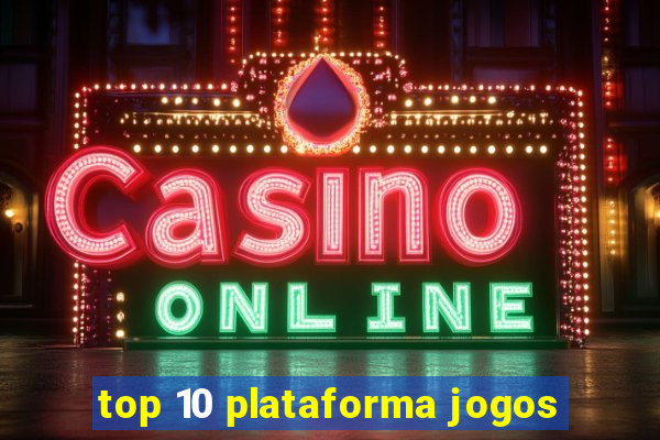 top 10 plataforma jogos